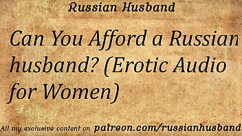 Can You Afford A Russian Husband? (Erotic Audio For Women) free video